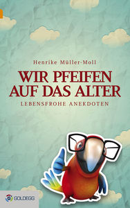 Wir pfeifen auf das Alter (Goldegg Verlag)