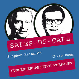 Kundenperspektive verkauft: Das Cover des Sales-up-Calls. © Stephan Heinrich