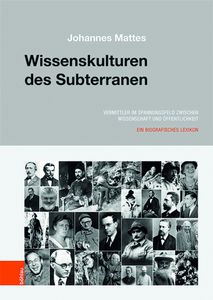 Johannes Mattes: Wissenskulturen des Subterranen (Foto: Böhlau Verlag, Wien)