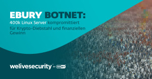 Neuer ESET-Bericht enthüllt schädliches Treiben der Hacker-Gruppe 